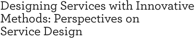 Designing Services with Innovative Methods: Perspectives on Service Design